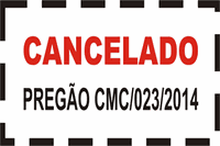 Cancelamento - Pregão CMC/023/2014